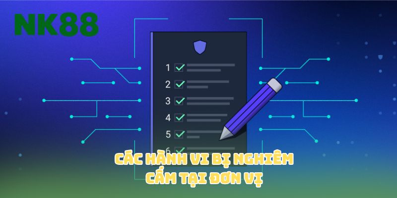 Các hành vi bị nghiêm cấm tại đơn vị