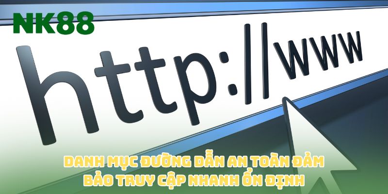 Danh mục đường dẫn an toàn đảm bảo truy cập nhanh ổn định